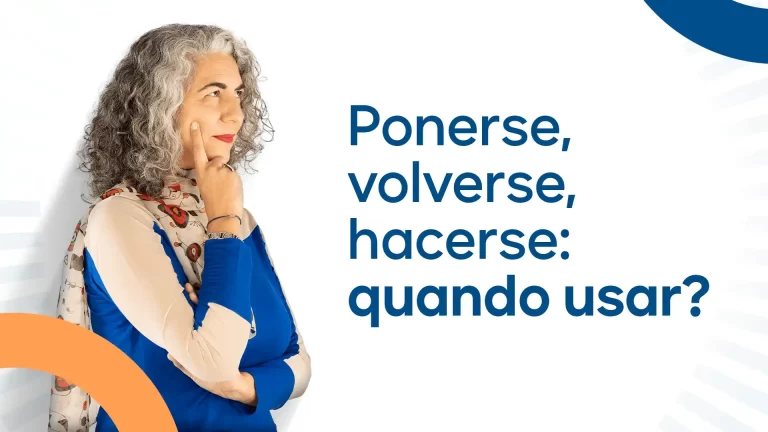 Ponerse, volverse e hacerse: quando usar?